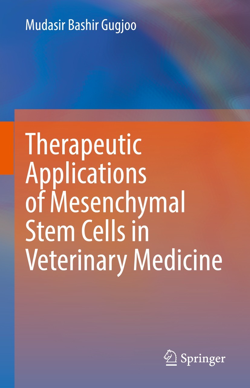 Titlebook: Therapeutic Applications of Mesenchymal Stem Cells in Veterinary Medicine; Mudasir Bashir Gugjoo Book 2022 The Editor(s) (if applicable) a Titlebook: Therapeutic Applications of Mesenchymal Stem Cells in Veterinary Medicine; Mudasir Bashir Gugjoo Book 2022 The Editor(s) (if applicable) a