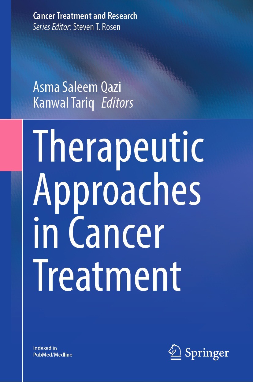 Titlebook: Therapeutic Approaches in Cancer Treatment; Asma Saleem Qazi,Kanwal Tariq Book 2023 The Editor(s) (if applicable) and The Author(s), under Titlebook: Therapeutic Approaches in Cancer Treatment; Asma Saleem Qazi,Kanwal Tariq Book 2023 The Editor(s) (if applicable) and The Author(s), under
