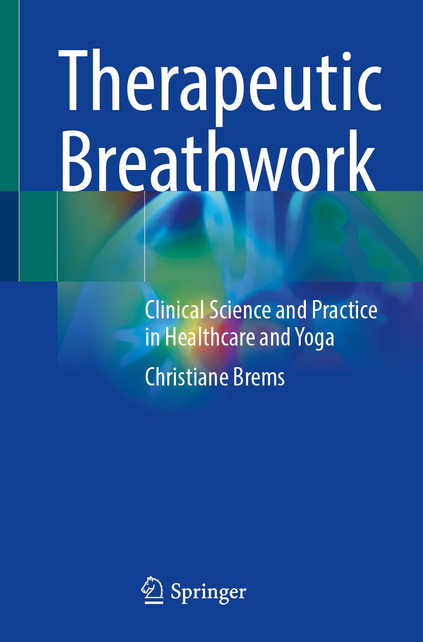 Titlebook: Therapeutic Breathwork; Clinical Science and Christiane Brems Book 2024 The Editor(s) (if applicable) and The Author(s), under exclusive li Titlebook: Therapeutic Breathwork; Clinical Science and Christiane Brems Book 2024 The Editor(s) (if applicable) and The Author(s), under exclusive li