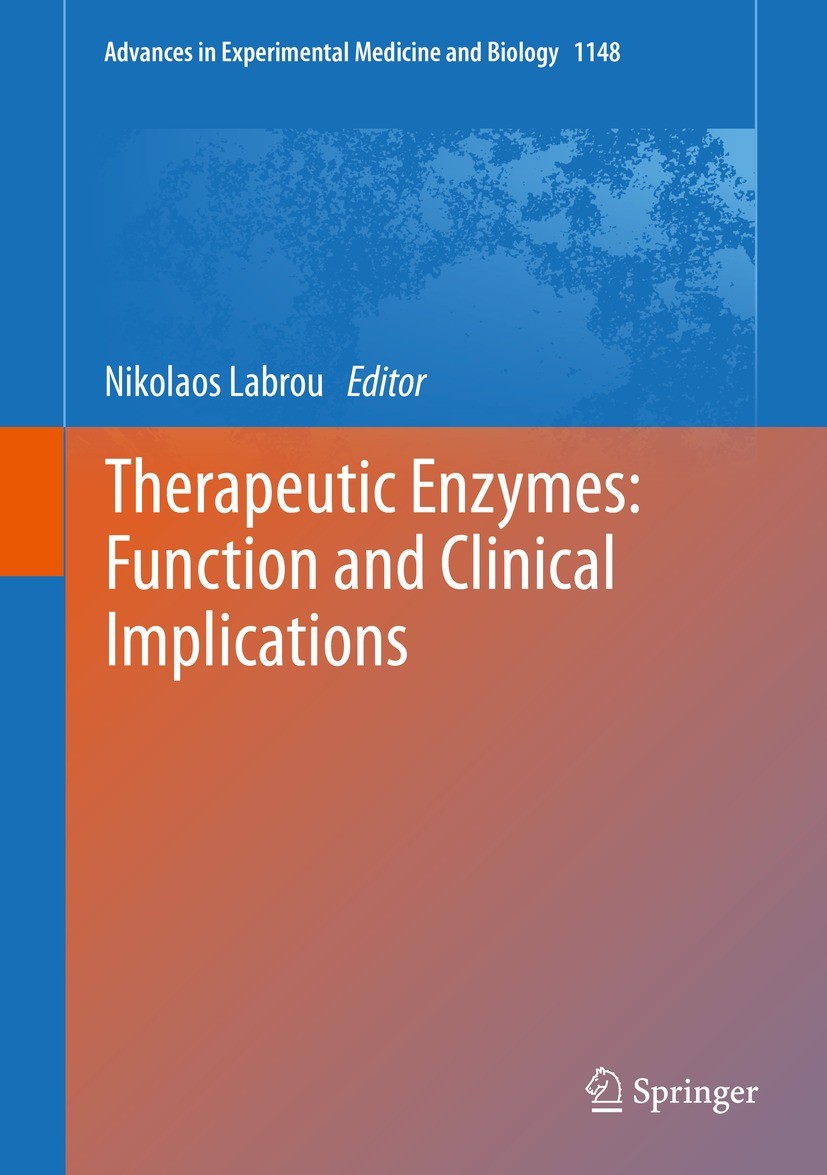 Titlebook: Therapeutic Enzymes: Function and Clinical Implications; Nikolaos Labrou Book 2019 Springer Nature Singapore Pte Ltd. 2019 Therapeutic Enz Titlebook: Therapeutic Enzymes: Function and Clinical Implications; Nikolaos Labrou Book 2019 Springer Nature Singapore Pte Ltd. 2019 Therapeutic Enz