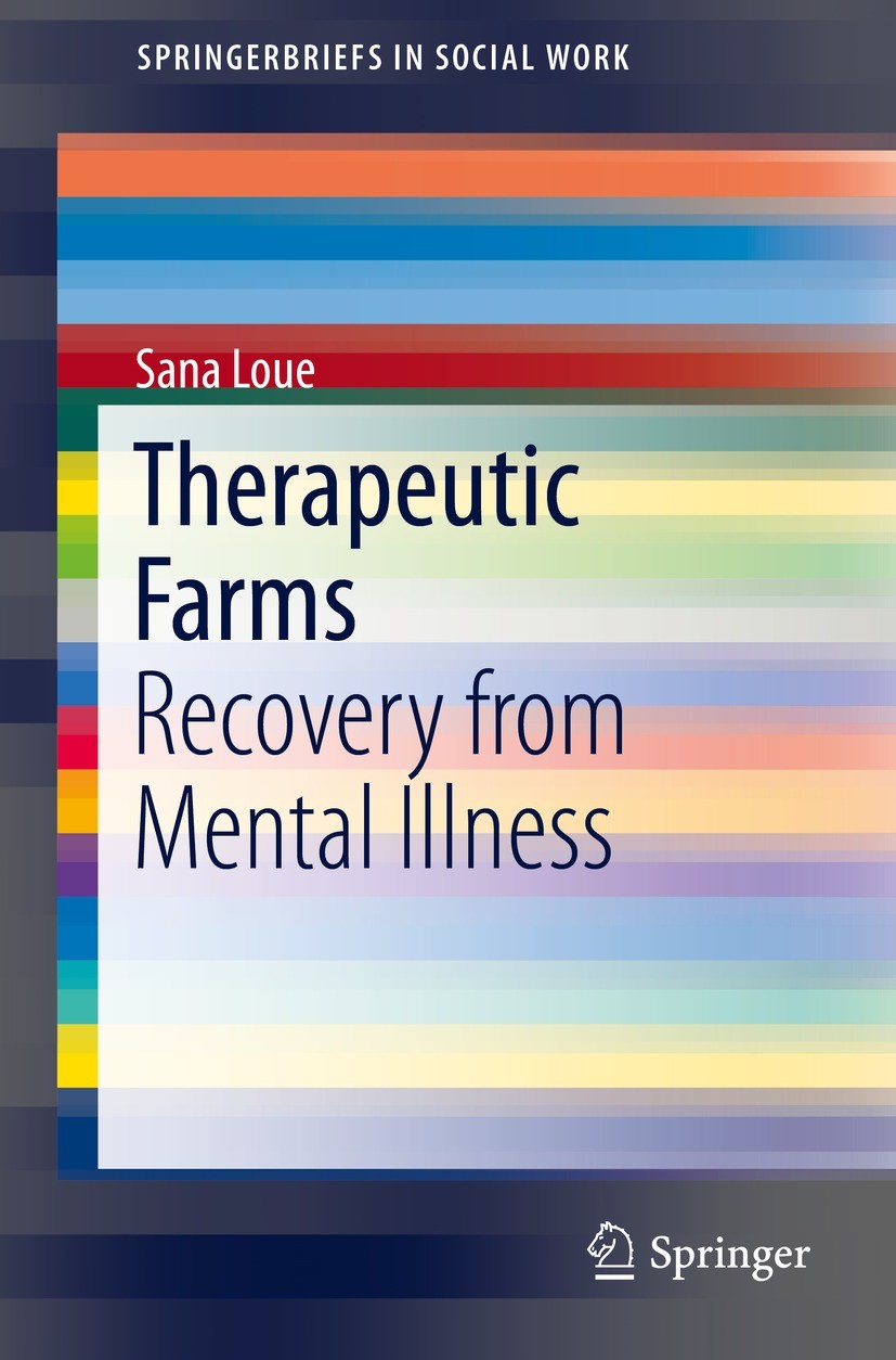 Titlebook: Therapeutic Farms; Recovery from Mental Sana Loue Book 2016 Springer International Publishing Switzerland 2016 Hopewell Farm therapeutic fa Titlebook: Therapeutic Farms; Recovery from Mental Sana Loue Book 2016 Springer International Publishing Switzerland 2016 Hopewell Farm therapeutic fa