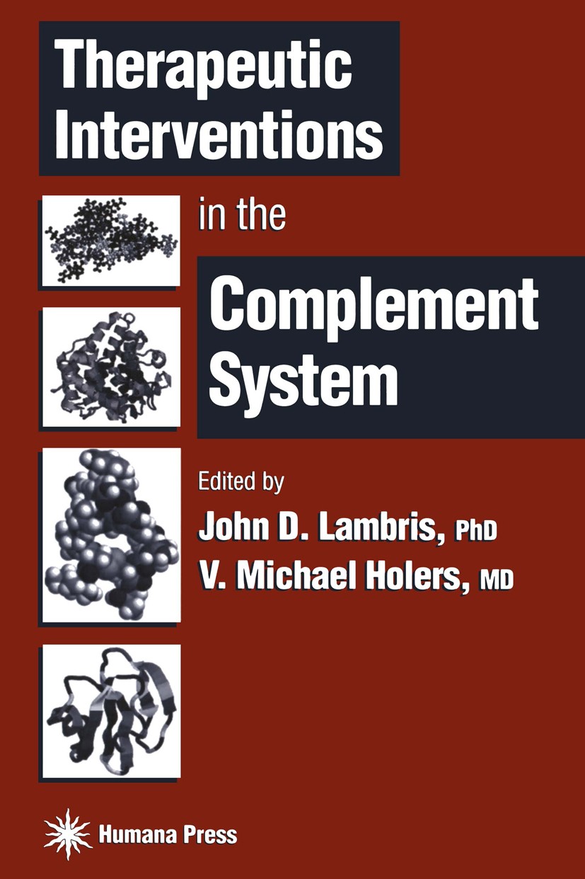 Titlebook: Therapeutic Interventions in the Complement System; John D. Lambris,V. Michael Holers Book 2000 Springer Science+Business Media New York 2 Titlebook: Therapeutic Interventions in the Complement System; John D. Lambris,V. Michael Holers Book 2000 Springer Science+Business Media New York 2