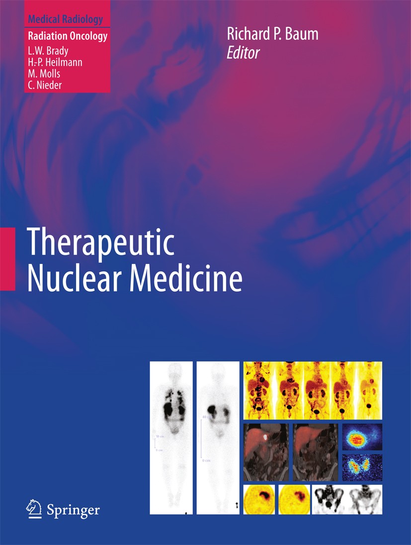 Titlebook: Therapeutic Nuclear Medicine; Richard P. Baum Book 2014 Springer-Verlag Berlin Heidelberg 2014 Bone and Joint Disease.Brain and Nasopharyn Titlebook: Therapeutic Nuclear Medicine; Richard P. Baum Book 2014 Springer-Verlag Berlin Heidelberg 2014 Bone and Joint Disease.Brain and Nasopharyn