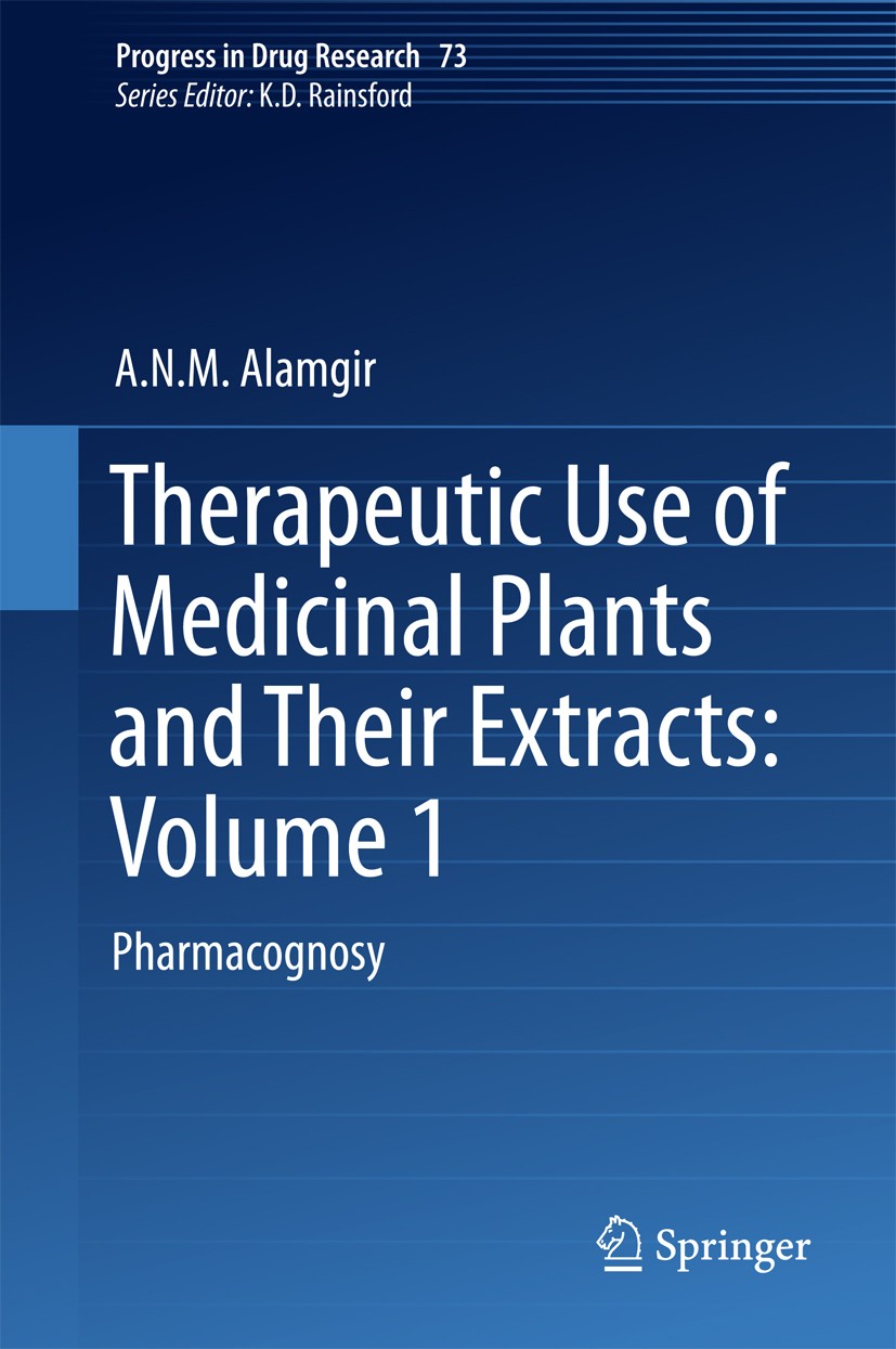 Titlebook: Therapeutic Use of Medicinal Plants and Their Extracts: Volume 1; Pharmacognosy A.N.M. Alamgir Book 2017 Springer International Publishing Titlebook: Therapeutic Use of Medicinal Plants and Their Extracts: Volume 1; Pharmacognosy A.N.M. Alamgir Book 2017 Springer International Publishing