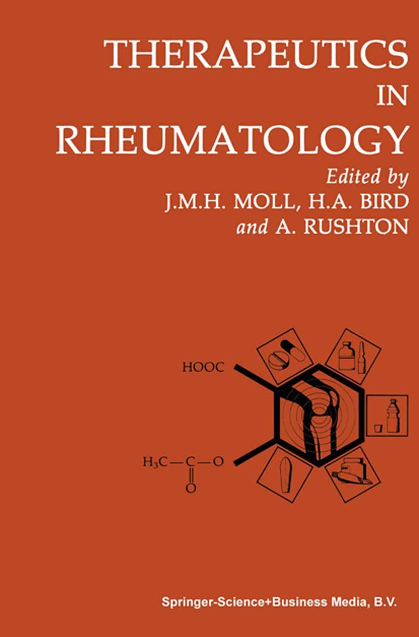 Titlebook: Therapeutics in Rheumatology; J. M. H. Moll (Consultant physician in Rheumatolog Book 1986 J. M. H. Moll, H. A. Bird and A. Rushton 1986 A Titlebook: Therapeutics in Rheumatology; J. M. H. Moll (Consultant physician in Rheumatolog Book 1986 J. M. H. Moll, H. A. Bird and A. Rushton 1986 A