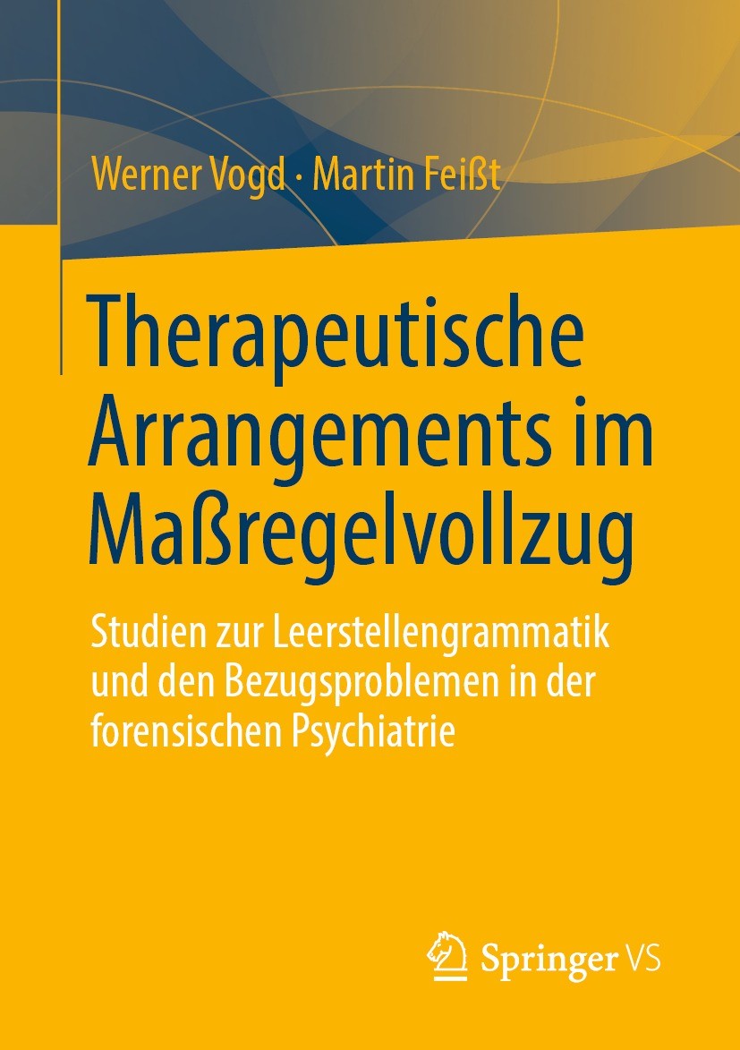 Titlebook: Therapeutische Arrangements im Maßregelvollzug; Studien zur Leerstel Werner Vogd,Martin Feißt Book 2022 Der/die Herausgeber bzw. der/die Au Titlebook: Therapeutische Arrangements im Maßregelvollzug; Studien zur Leerstel Werner Vogd,Martin Feißt Book 2022 Der/die Herausgeber bzw. der/die Au