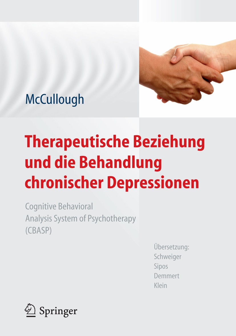 Titlebook: Therapeutische Beziehung und die Behandlung chronischer Depressionen; Cognitive Behavioral James P. McCullough Book 2012 Springer Berlin He Titlebook: Therapeutische Beziehung und die Behandlung chronischer Depressionen; Cognitive Behavioral James P. McCullough Book 2012 Springer Berlin He
