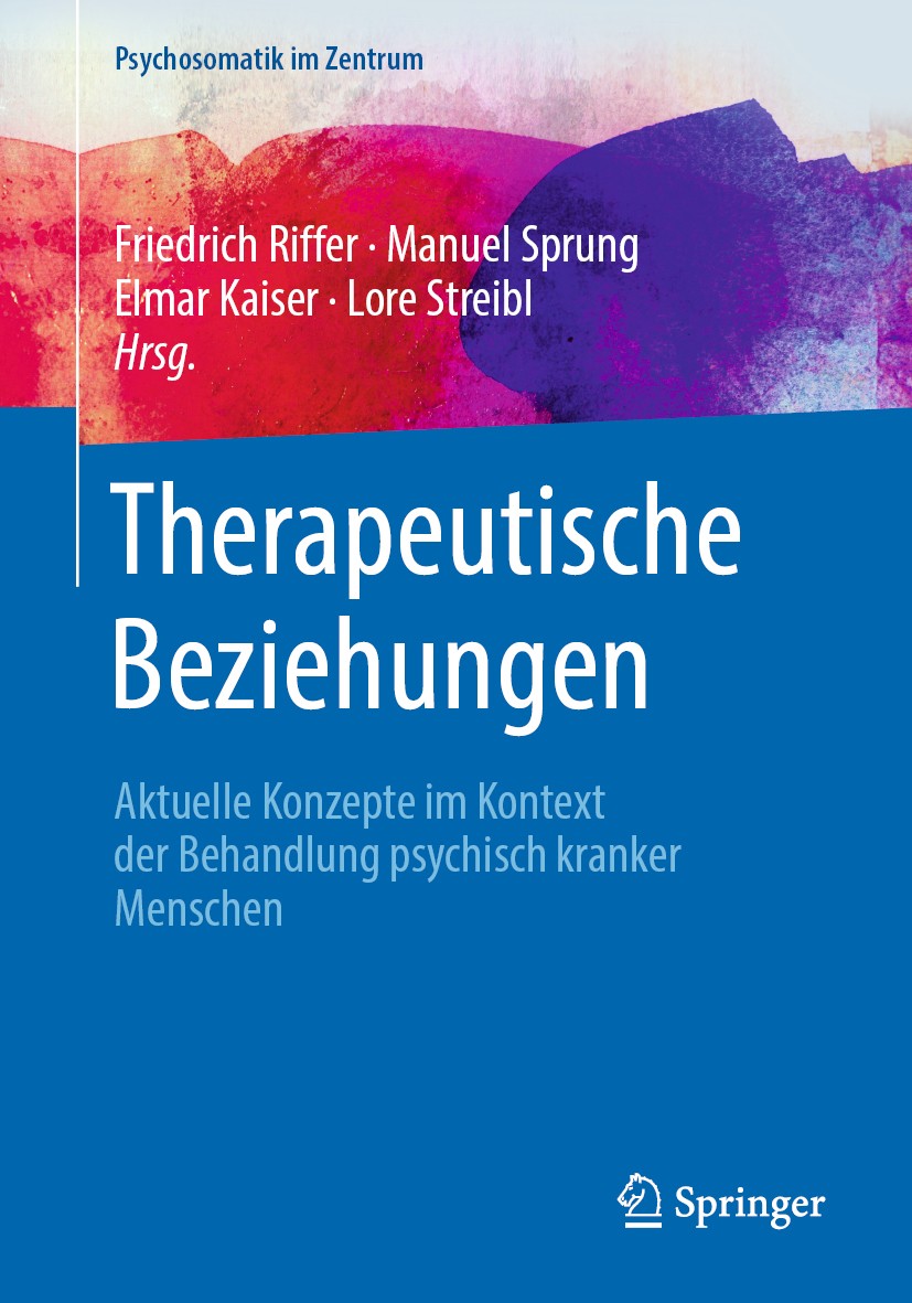 Titlebook: Therapeutische Beziehungen; Aktuelle Konzepte im Friedrich Riffer,Manuel Sprung,Lore Streibl Book 2020 Springer-Verlag GmbH Deutschland, ei Titlebook: Therapeutische Beziehungen; Aktuelle Konzepte im Friedrich Riffer,Manuel Sprung,Lore Streibl Book 2020 Springer-Verlag GmbH Deutschland, ei
