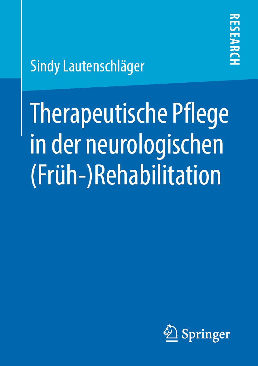 Titlebook: Therapeutische Pflege in der neurologischen(Früh-)Rehabilitation; Sindy Lautenschläger Book 2019 Springer Fachmedien Wiesbaden GmbH, ein T Titlebook: Therapeutische Pflege in der neurologischen(Früh-)Rehabilitation; Sindy Lautenschläger Book 2019 Springer Fachmedien Wiesbaden GmbH, ein T