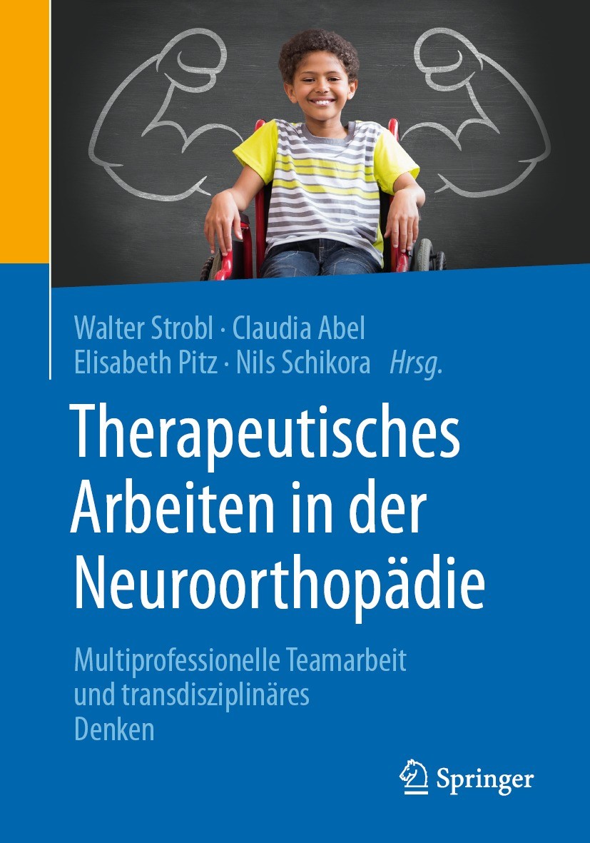 Titlebook: Therapeutisches Arbeiten in der Neuroorthopädie; Multiprofessionelle Walter Michael Strobl,Claudia Abel,Nils Schikora Book 2021 Springer-V Titlebook: Therapeutisches Arbeiten in der Neuroorthopädie; Multiprofessionelle Walter Michael Strobl,Claudia Abel,Nils Schikora Book 2021 Springer-V