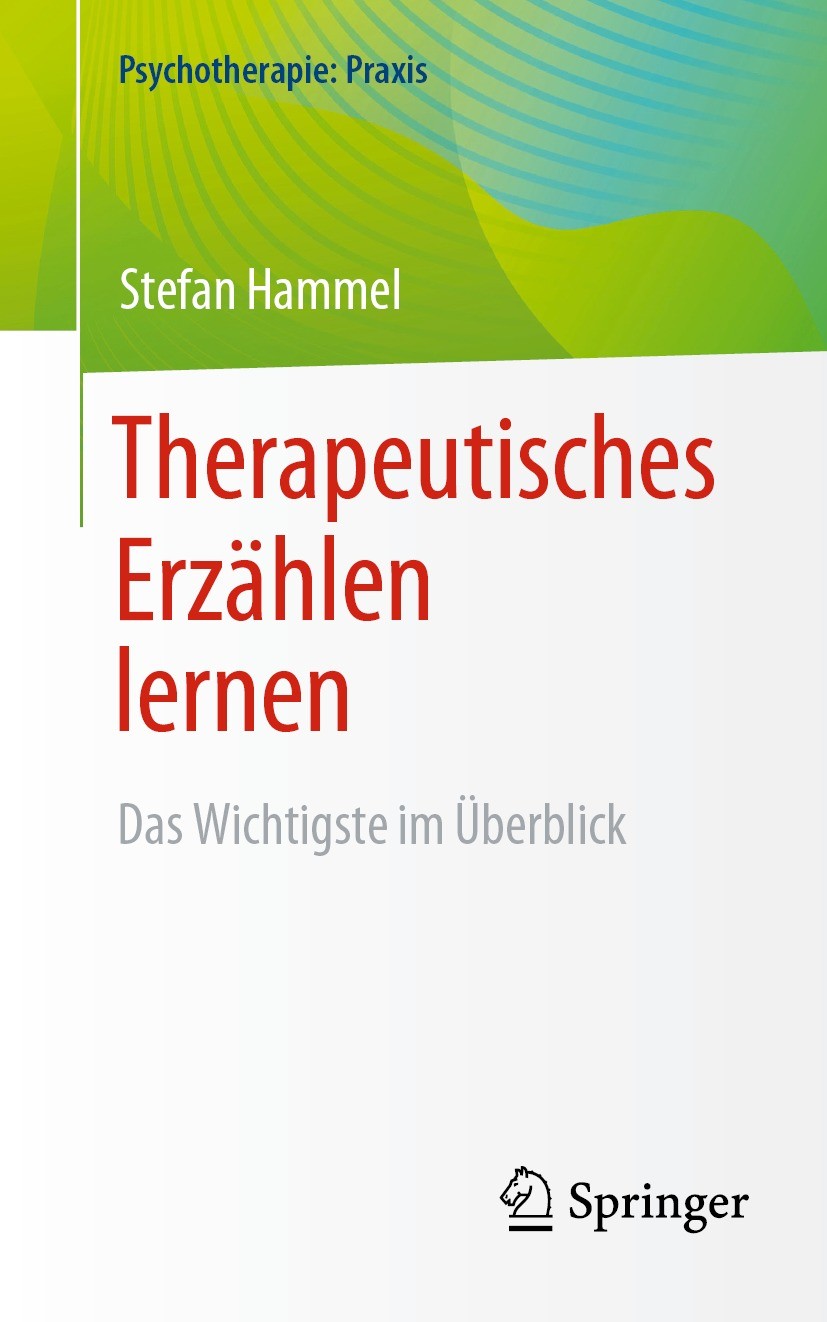 Titlebook: Therapeutisches Erzählen lernen; Das Wichtigste im Üb Stefan Hammel Book 2023 Der/die Herausgeber bzw. der/die Autor(en), exklusiv lizenzie Titlebook: Therapeutisches Erzählen lernen; Das Wichtigste im Üb Stefan Hammel Book 2023 Der/die Herausgeber bzw. der/die Autor(en), exklusiv lizenzie