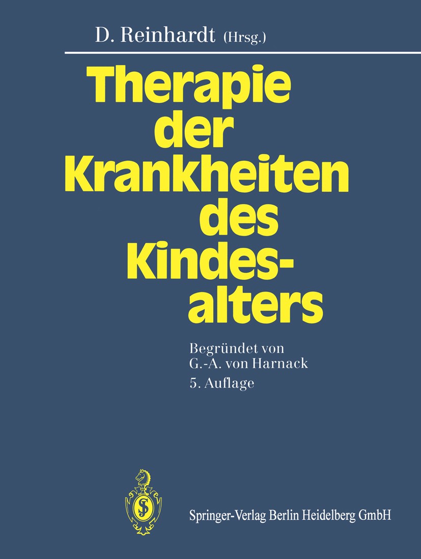 Titlebook: Therapie der Krankheiten des Kindesalters; Dietrich Reinhardt (Direktor) Book 19945th edition Springer-Verlag Berlin Heidelberg 1994 Kinde Titlebook: Therapie der Krankheiten des Kindesalters; Dietrich Reinhardt (Direktor) Book 19945th edition Springer-Verlag Berlin Heidelberg 1994 Kinde