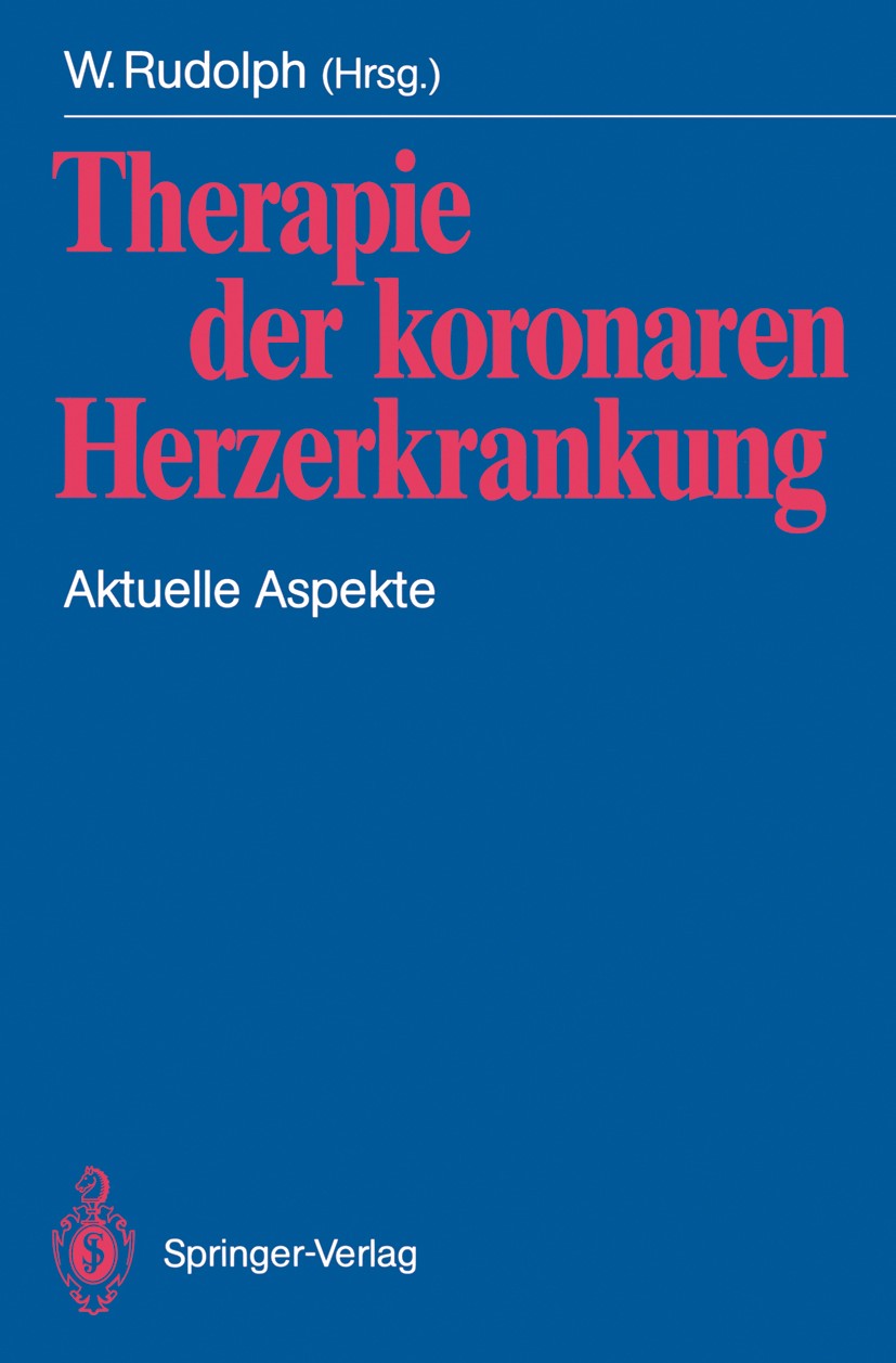 Titlebook: Therapie der koronaren Herzerkrankung; Aktuelle Aspekte W. Rudolph Conference proceedings 1990 Springer-Verlag, Berlin Heidelberg New York Titlebook: Therapie der koronaren Herzerkrankung; Aktuelle Aspekte W. Rudolph Conference proceedings 1990 Springer-Verlag, Berlin Heidelberg New York