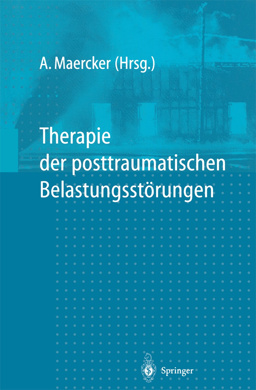 Titlebook: Therapie der posttraumatischen Belastungsstörungen; Andreas Maercker Book 19971st edition Springer-Verlag Berlin Heidelberg 1997 Angststör Titlebook: Therapie der posttraumatischen Belastungsstörungen; Andreas Maercker Book 19971st edition Springer-Verlag Berlin Heidelberg 1997 Angststör