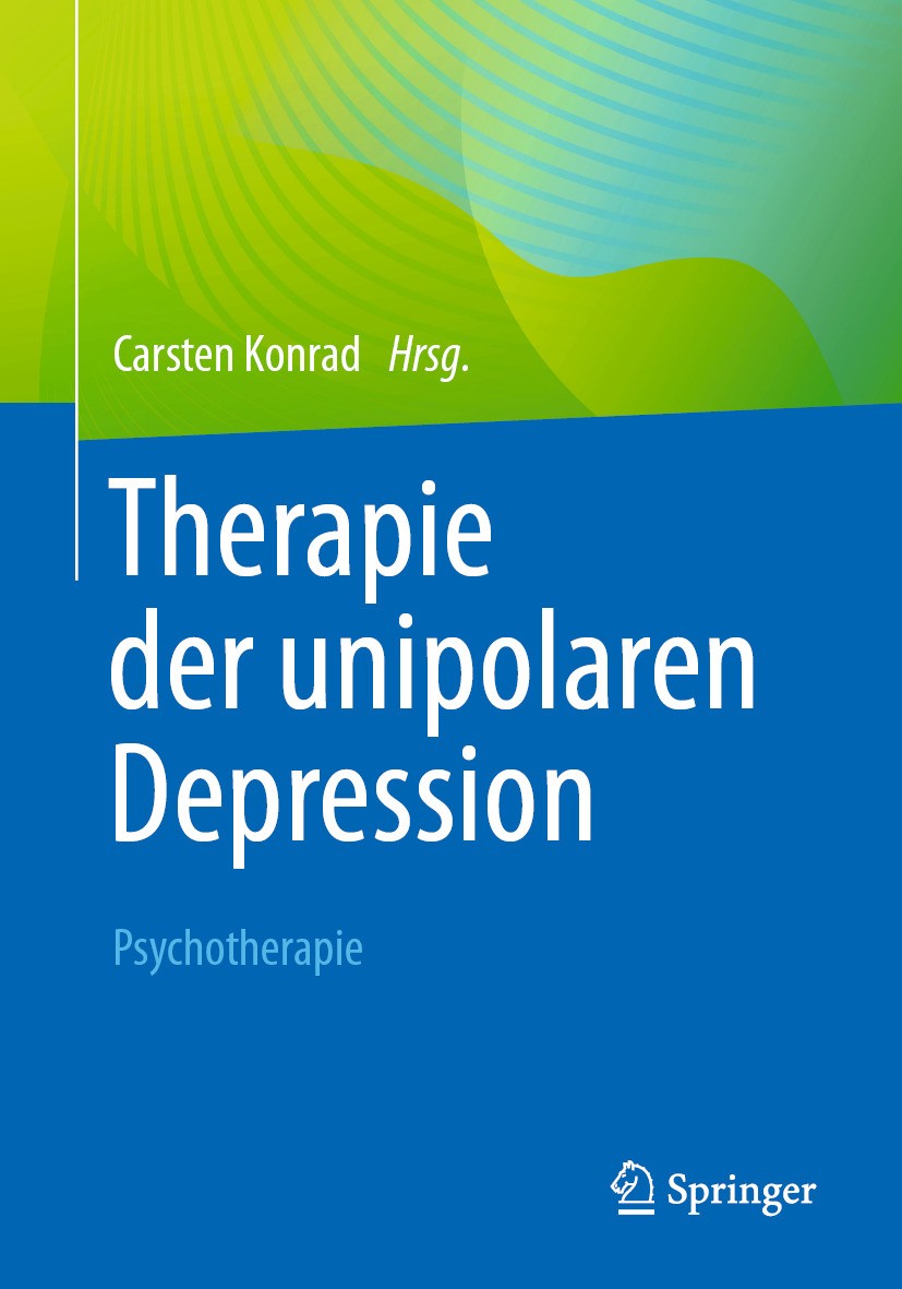 Titlebook: Therapie der unipolaren Depression - Psychotherapie; Carsten Konrad Book 2024 Der/die Herausgeber bzw. der/die Autor(en), exklusiv lizenzi Titlebook: Therapie der unipolaren Depression - Psychotherapie; Carsten Konrad Book 2024 Der/die Herausgeber bzw. der/die Autor(en), exklusiv lizenzi