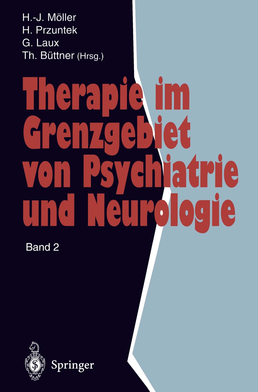 Titlebook: Therapie im Grenzgebiet von Psychiatrie und Neurologie; Band 2 Hans-Jürgen Möller,Horst Przuntek,Thomas Büttner Conference proceedings 1996 Titlebook: Therapie im Grenzgebiet von Psychiatrie und Neurologie; Band 2 Hans-Jürgen Möller,Horst Przuntek,Thomas Büttner Conference proceedings 1996
