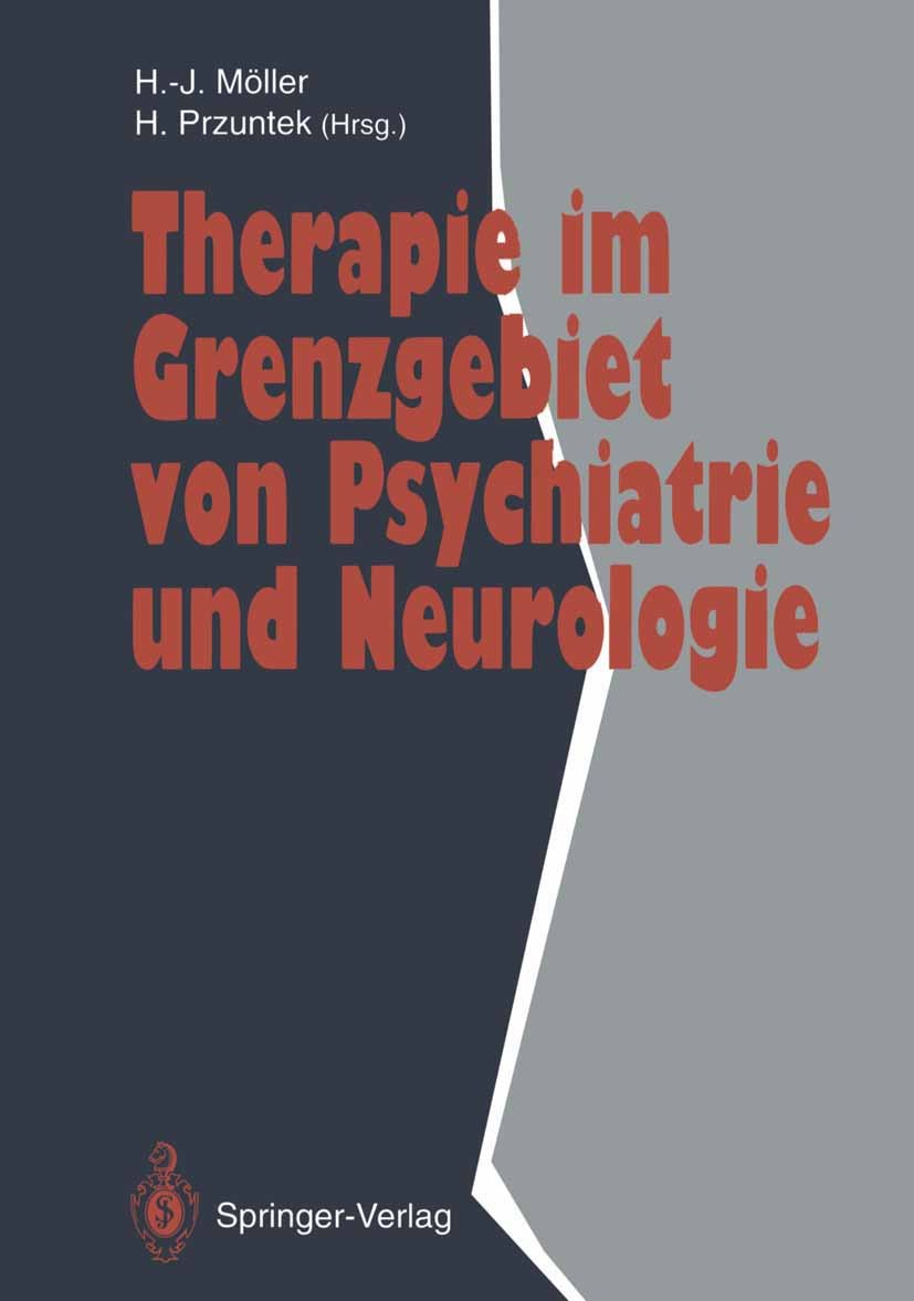 Titlebook: Therapie im Grenzgebiet von Psychiatrie und Neurologie; Hans-Jürgen Möller,Horst Przuntek Conference proceedings 1993 Springer-Verlag Berl Titlebook: Therapie im Grenzgebiet von Psychiatrie und Neurologie; Hans-Jürgen Möller,Horst Przuntek Conference proceedings 1993 Springer-Verlag Berl