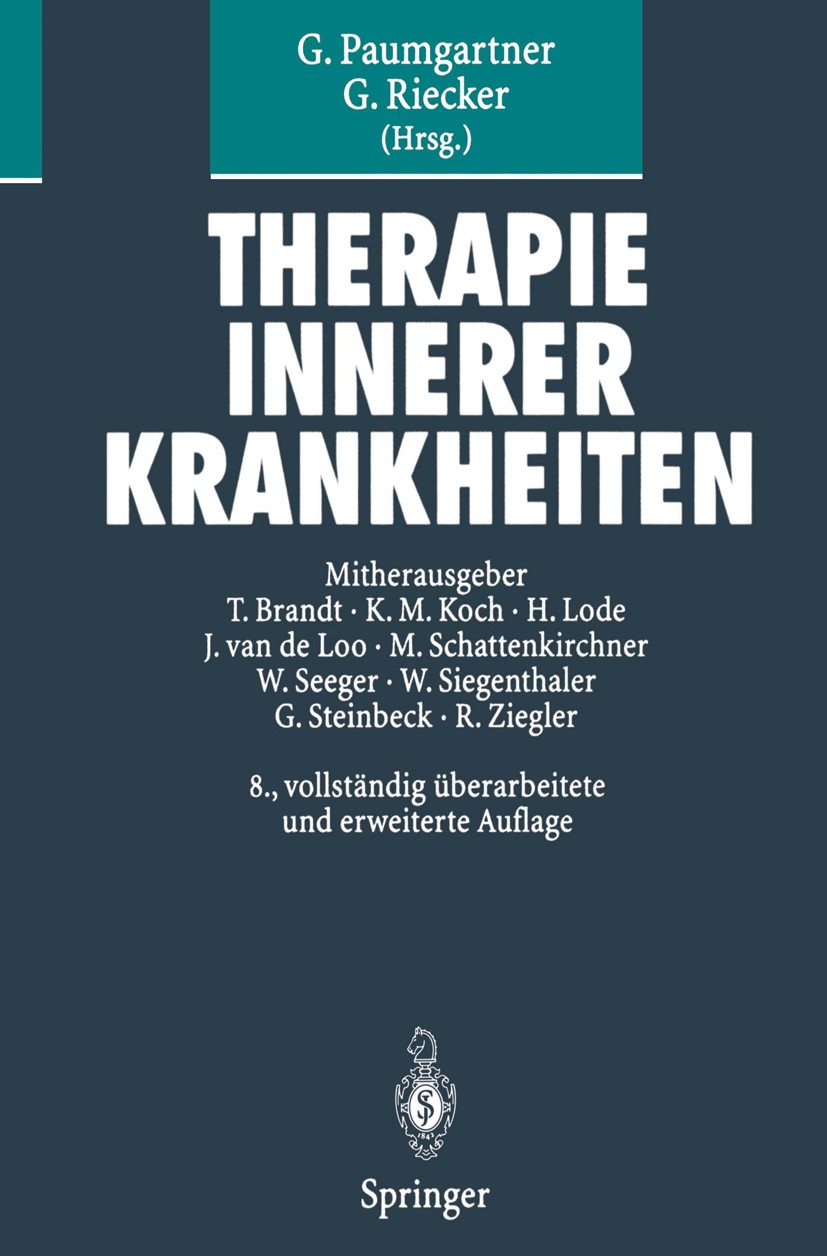 Titlebook: Therapie innerer Krankheiten; Gustav Paumgartner,Gerhard Riecker Book 19958th edition Springer-Verlag Berlin Heidelberg 1995 Behandlung.Be Titlebook: Therapie innerer Krankheiten; Gustav Paumgartner,Gerhard Riecker Book 19958th edition Springer-Verlag Berlin Heidelberg 1995 Behandlung.Be