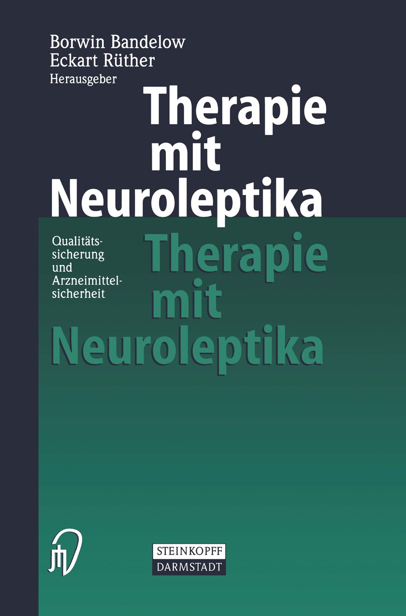 Titlebook: Therapie mit Neuroleptika; Qualitätssicherung u Borwin Bandelow,Eckart Rüther Conference proceedings 2000 Steinkopff Verlag Darmstadt 2000 Titlebook: Therapie mit Neuroleptika; Qualitätssicherung u Borwin Bandelow,Eckart Rüther Conference proceedings 2000 Steinkopff Verlag Darmstadt 2000