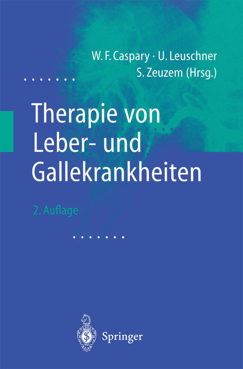 Titlebook: Therapie von Leber- und Gallekrankheiten; W. F. Caspary,U. Leuschner,S. Zeuzem Book 2001Latest edition Springer-Verlag Berlin Heidelberg 2 Titlebook: Therapie von Leber- und Gallekrankheiten; W. F. Caspary,U. Leuschner,S. Zeuzem Book 2001Latest edition Springer-Verlag Berlin Heidelberg 2