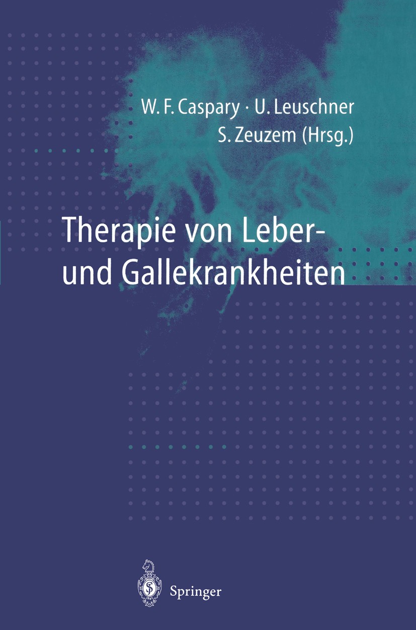 Titlebook: Therapie von Leber- und Gallekrankheiten; Wolfgang F. Caspary,Ulrich Leuschner,Stefan Zeuzem Book 19971st edition Springer-Verlag Berlin H Titlebook: Therapie von Leber- und Gallekrankheiten; Wolfgang F. Caspary,Ulrich Leuschner,Stefan Zeuzem Book 19971st edition Springer-Verlag Berlin H