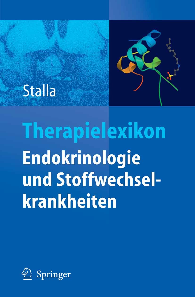 Titlebook: Therapielexikon Endokrinologie und Stoffwechselkrankheiten; Günter K. Stalla Book 2007 Springer-Verlag Berlin Heidelberg 2007 Diabetes.End Titlebook: Therapielexikon Endokrinologie und Stoffwechselkrankheiten; Günter K. Stalla Book 2007 Springer-Verlag Berlin Heidelberg 2007 Diabetes.End
