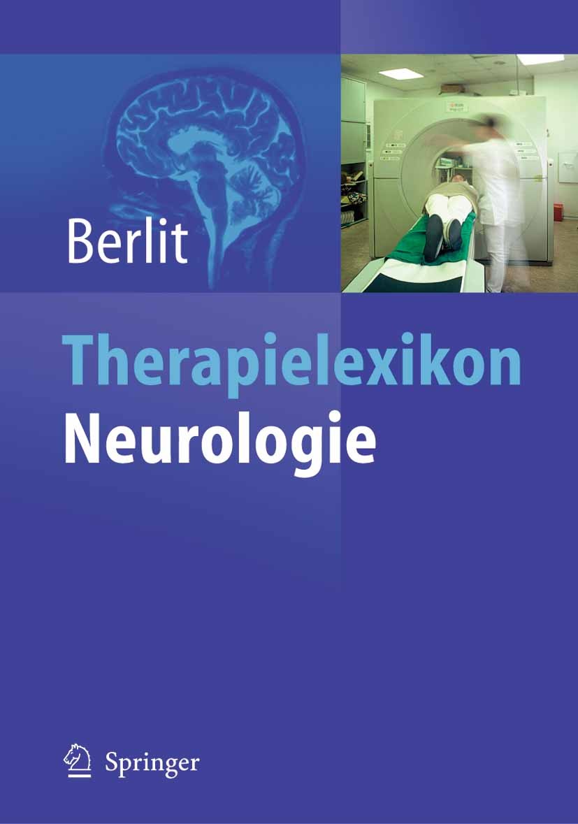 Titlebook: Therapielexikon Neurologie; Peter Berlit Book 2005 Springer-Verlag Berlin Heidelberg 2005 Allgemeinmedizin.Arzneimitteltherapie.Diagnostik Titlebook: Therapielexikon Neurologie; Peter Berlit Book 2005 Springer-Verlag Berlin Heidelberg 2005 Allgemeinmedizin.Arzneimitteltherapie.Diagnostik