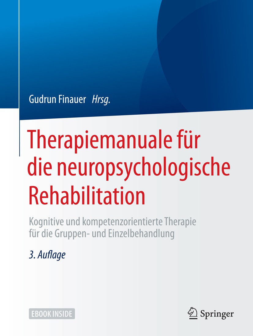 Titlebook: Therapiemanuale für die neuropsychologische Rehabilitation; Kognitive und kompet Gudrun Finauer Book 2019Latest edition Springer-Verlag Gmb Titlebook: Therapiemanuale für die neuropsychologische Rehabilitation; Kognitive und kompet Gudrun Finauer Book 2019Latest edition Springer-Verlag Gmb