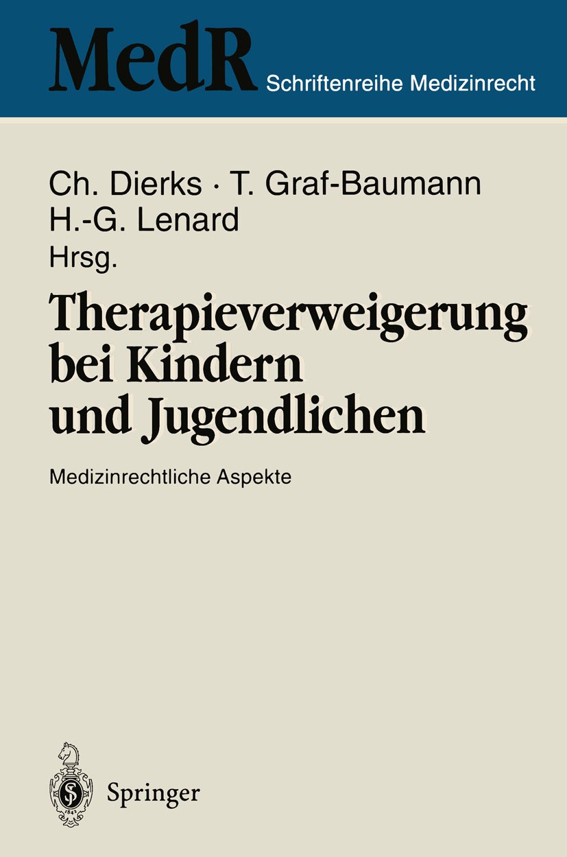Titlebook: Therapieverweigerung bei Kindern und Jugendlichen; Medizinrechtliche As Christian Dierks,Toni Graf-Baumann (Präsident der Book 1995 Spring Titlebook: Therapieverweigerung bei Kindern und Jugendlichen; Medizinrechtliche As Christian Dierks,Toni Graf-Baumann (Präsident der Book 1995 Spring