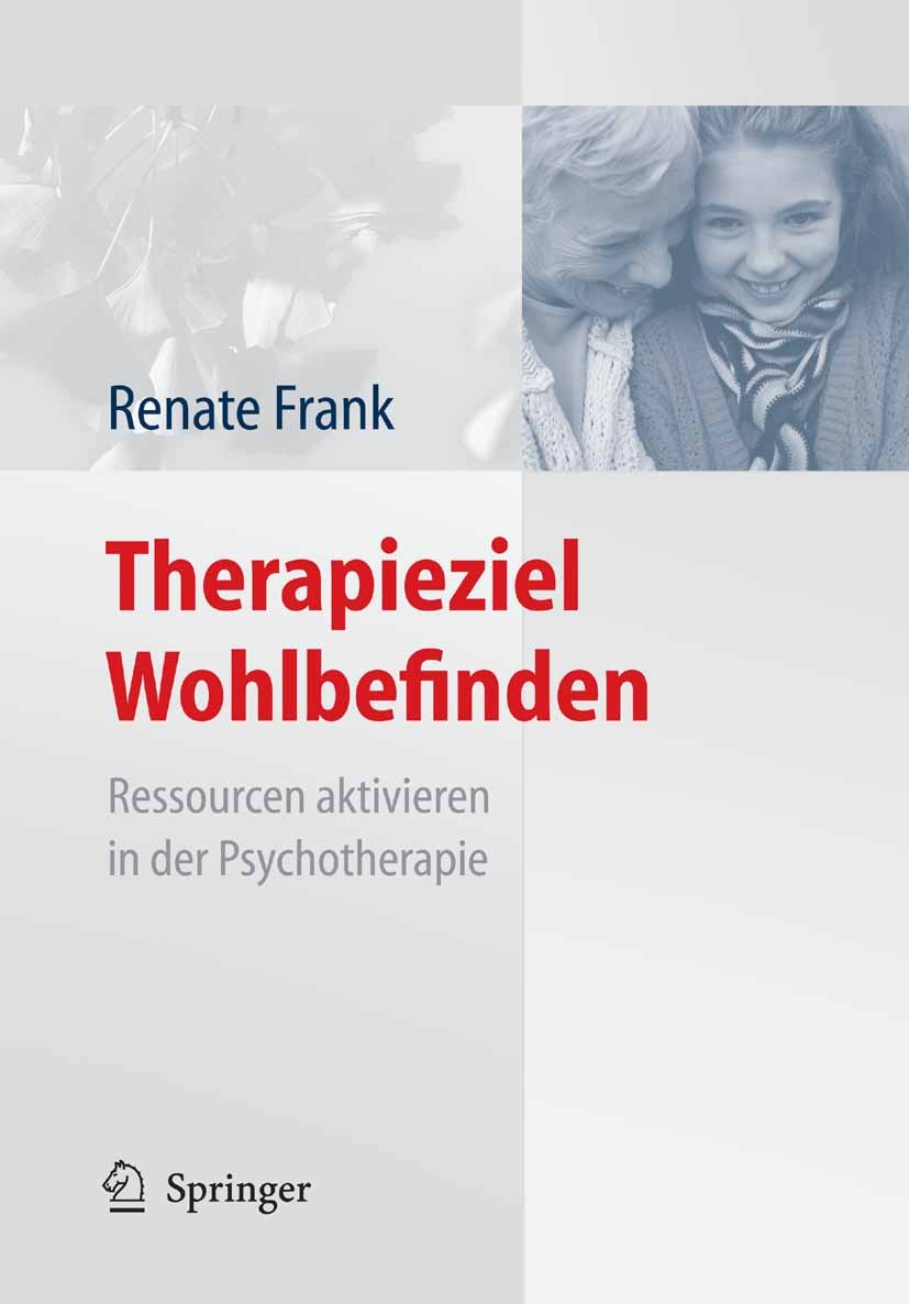 Titlebook: Therapieziel Wohlbefinden; Ressourcen aktiviere Renate Frank Book 20071st edition Springer-Verlag Berlin Heidelberg 2007 Achtsamkeit.Biogra Titlebook: Therapieziel Wohlbefinden; Ressourcen aktiviere Renate Frank Book 20071st edition Springer-Verlag Berlin Heidelberg 2007 Achtsamkeit.Biogra