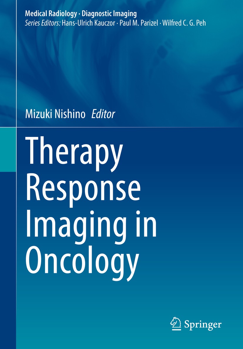 Titlebook: Therapy Response Imaging in Oncology; Mizuki Nishino Book 2020 Springer Nature Switzerland AG 2020 Tumor response evaluation in oncology.O Titlebook: Therapy Response Imaging in Oncology; Mizuki Nishino Book 2020 Springer Nature Switzerland AG 2020 Tumor response evaluation in oncology.O