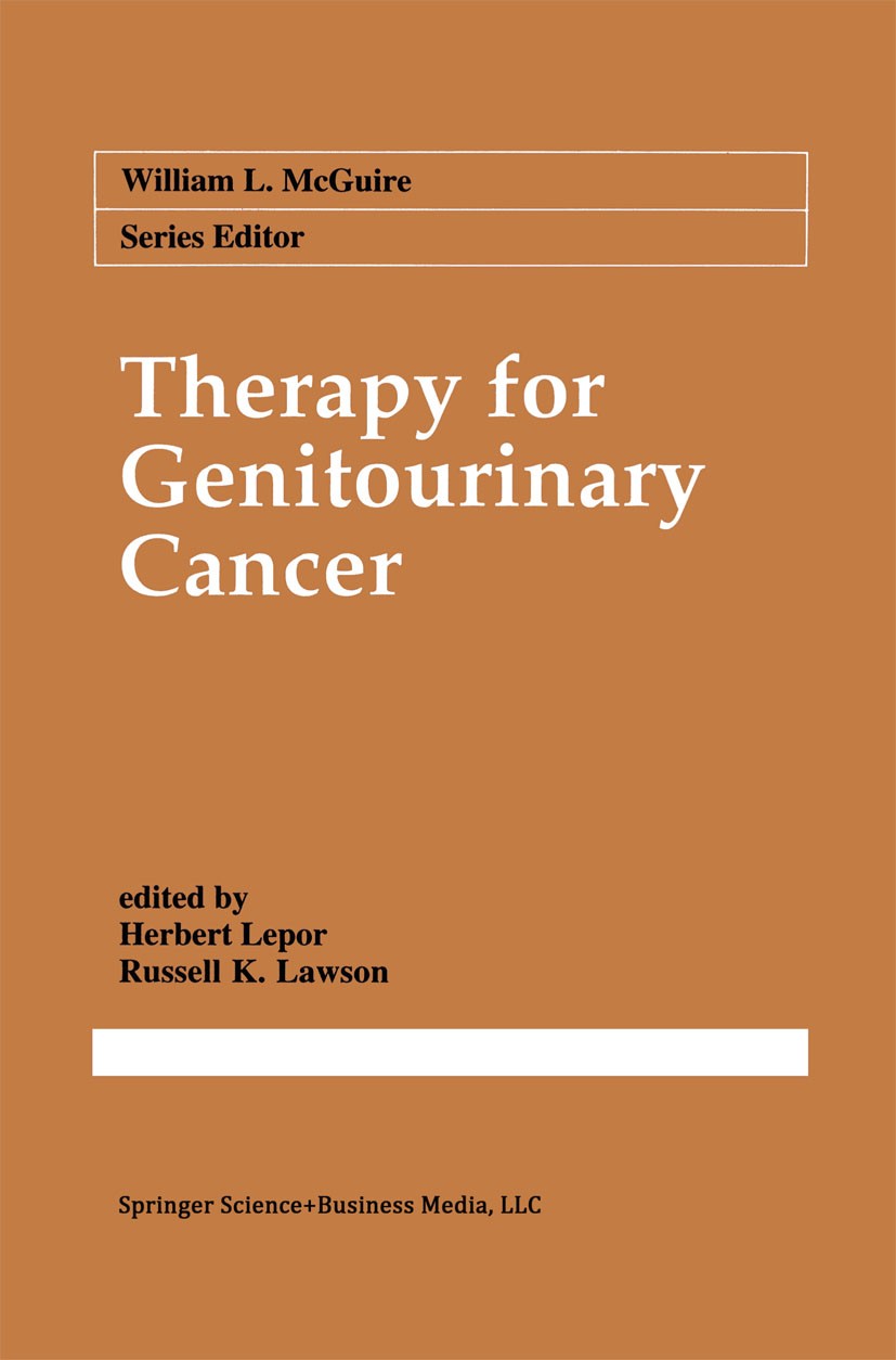 Titlebook: Therapy for Genitourinary Cancer; Herbert Lepor,Russell K. Lawson Book 1992 Springer Science+Business Media New York 1992 DNA.brachytherap Titlebook: Therapy for Genitourinary Cancer; Herbert Lepor,Russell K. Lawson Book 1992 Springer Science+Business Media New York 1992 DNA.brachytherap