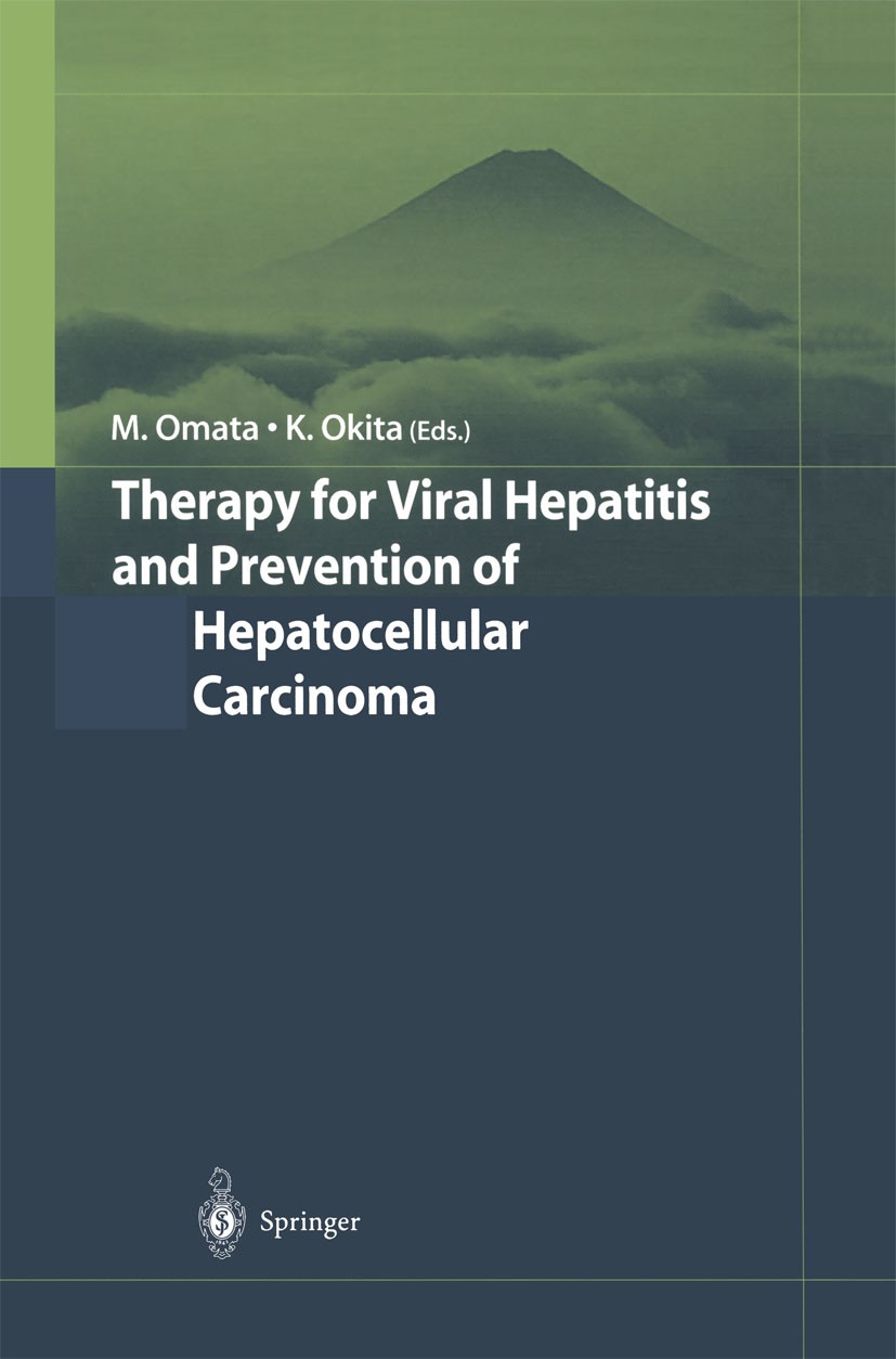 Titlebook: Therapy for Viral Hepatitis and Prevention of Hepatocellular Carcinoma; Masao Omata (Professor and Chair),Kiwamu Okita (Pr Conference proc Titlebook: Therapy for Viral Hepatitis and Prevention of Hepatocellular Carcinoma; Masao Omata (Professor and Chair),Kiwamu Okita (Pr Conference proc