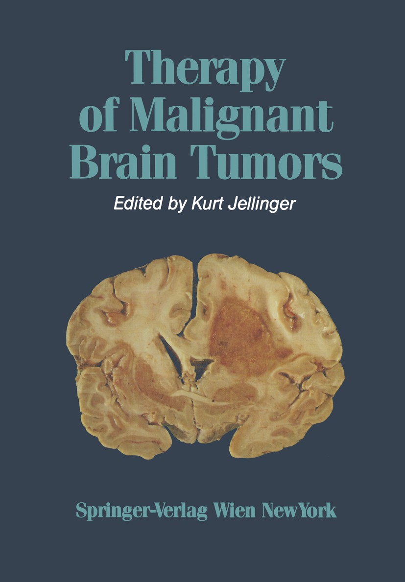 Titlebook: Therapy of Malignant Brain Tumors; Kurt Jellinger Book 1987 Springer-Verlag/Wien 1987 Tumor.brain.brain tumor.brain tumors.Radiaton Oncolo Titlebook: Therapy of Malignant Brain Tumors; Kurt Jellinger Book 1987 Springer-Verlag/Wien 1987 Tumor.brain.brain tumor.brain tumors.Radiaton Oncolo