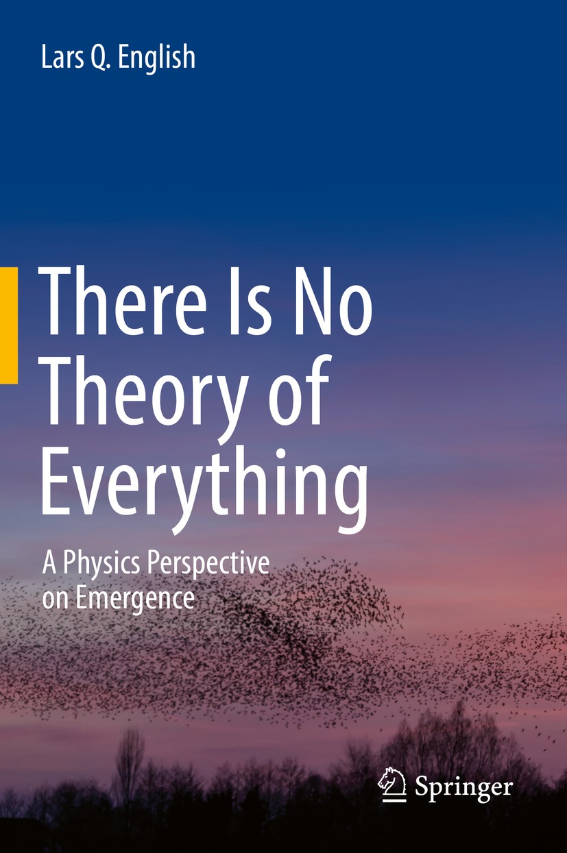 Titlebook: There Is No Theory of Everything; A Physics Perspectiv Lars Q. English Book 2017 Springer International Publishing AG 2017 limits of reduct Titlebook: There Is No Theory of Everything; A Physics Perspectiv Lars Q. English Book 2017 Springer International Publishing AG 2017 limits of reduct