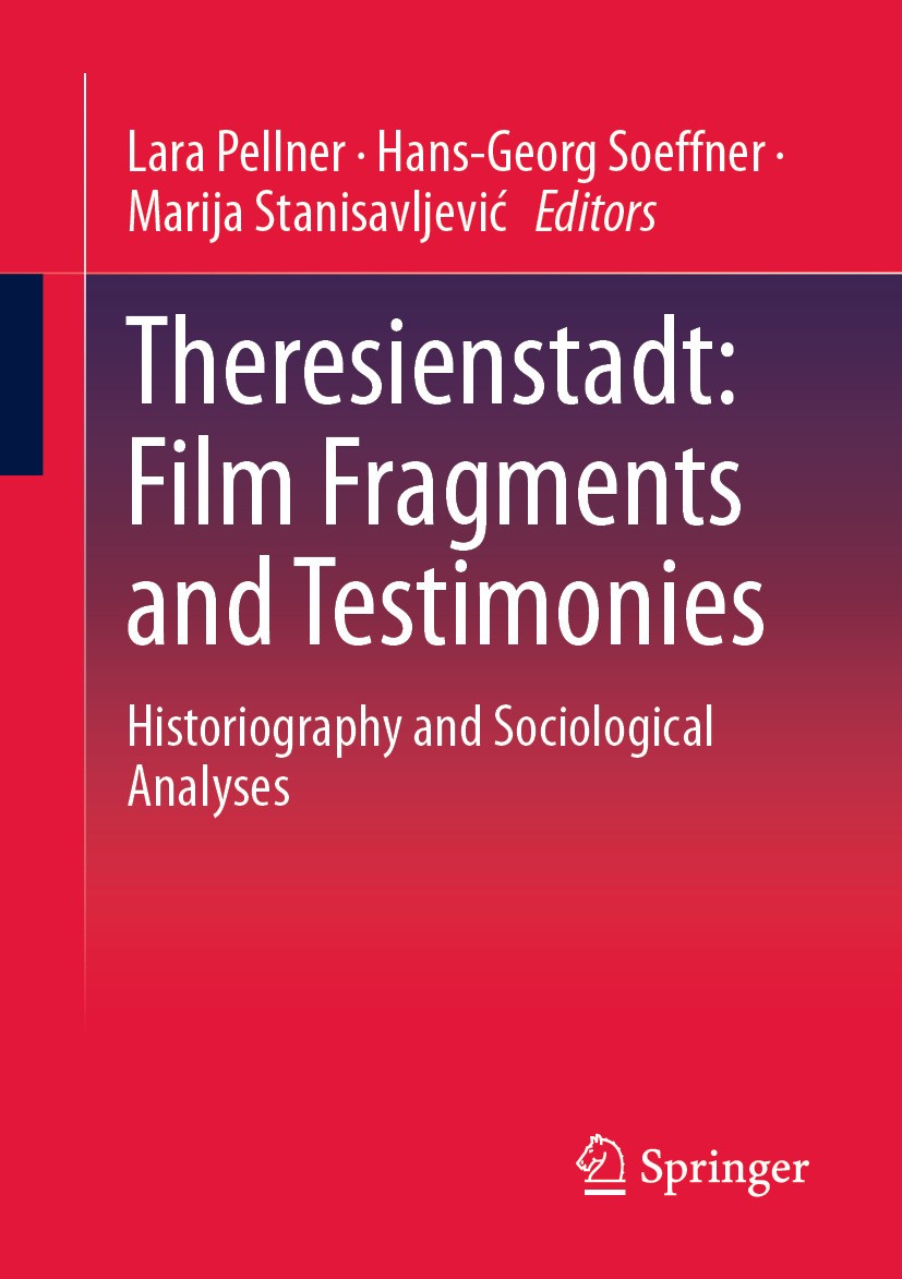 Titlebook: Theresienstadt: Film Fragments and Testimonies; Historiography and S Lara Pellner,Hans-Georg Soeffner,Marija Stanisavlj Book 2024 The Edito Titlebook: Theresienstadt: Film Fragments and Testimonies; Historiography and S Lara Pellner,Hans-Georg Soeffner,Marija Stanisavlj Book 2024 The Edito