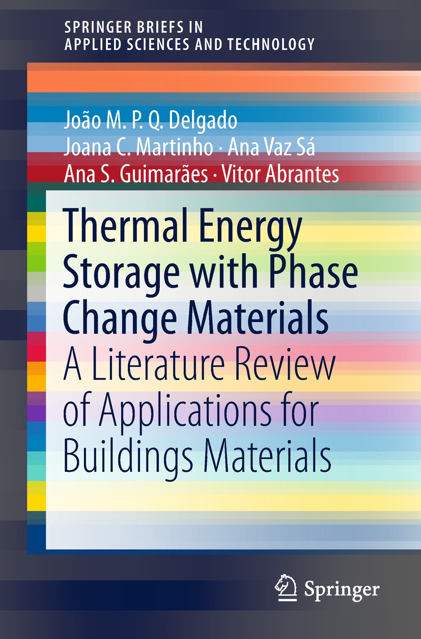 Titlebook: Thermal Energy Storage with Phase Change Materials; A Literature Review João M.P.Q. Delgado,Joana C. Martinho,Vitor Abrant Book 2019 The A Titlebook: Thermal Energy Storage with Phase Change Materials; A Literature Review João M.P.Q. Delgado,Joana C. Martinho,Vitor Abrant Book 2019 The A