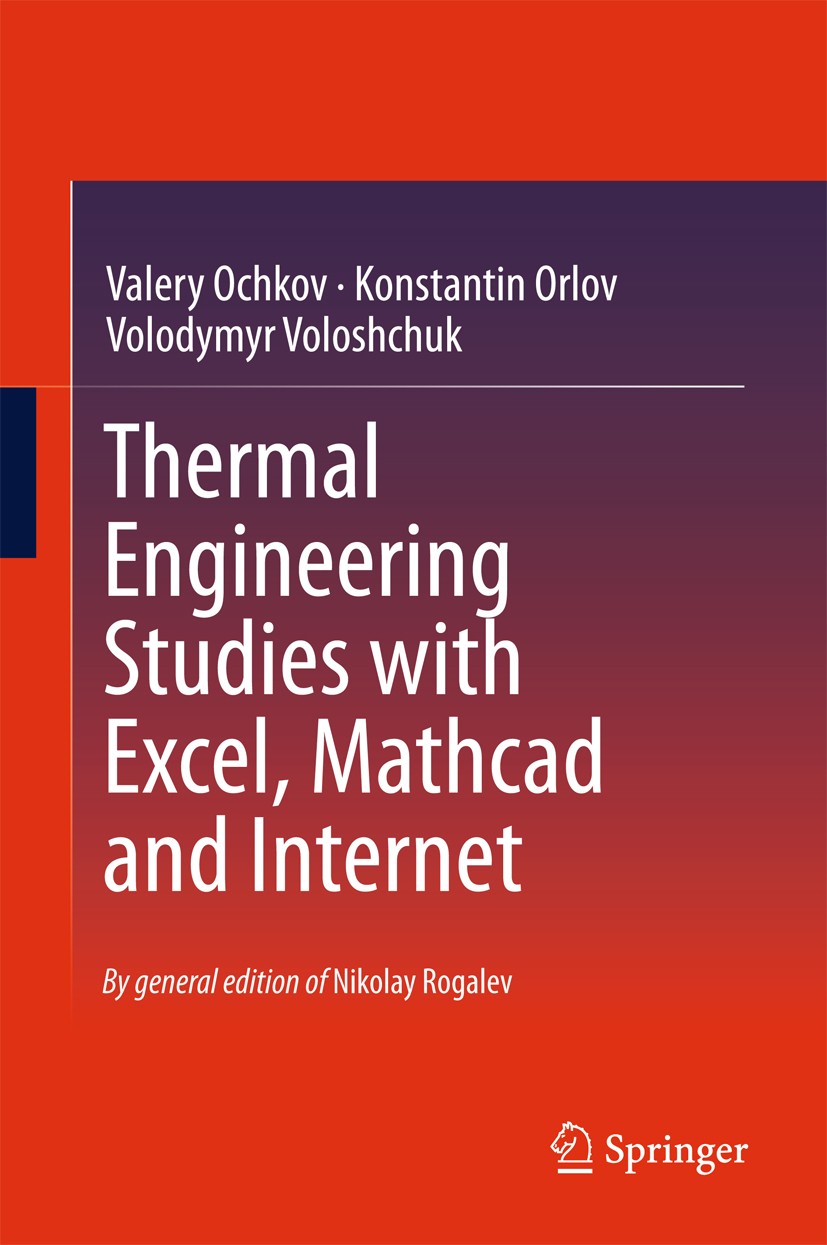 Titlebook: Thermal Engineering Studies with Excel, Mathcad and Internet; Valery Ochkov,Konstantin Orlov,Volodymyr Voloshchu Book 2016 Springer Intern Titlebook: Thermal Engineering Studies with Excel, Mathcad and Internet; Valery Ochkov,Konstantin Orlov,Volodymyr Voloshchu Book 2016 Springer Intern