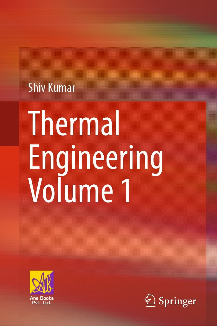 Titlebook: Thermal Engineering Volume 1; Shiv Kumar Textbook 2022 The Author(s) 2022 Thermodynamics.Applied Thermodynamics.Heat and Mass transfer.IC Titlebook: Thermal Engineering Volume 1; Shiv Kumar Textbook 2022 The Author(s) 2022 Thermodynamics.Applied Thermodynamics.Heat and Mass transfer.IC