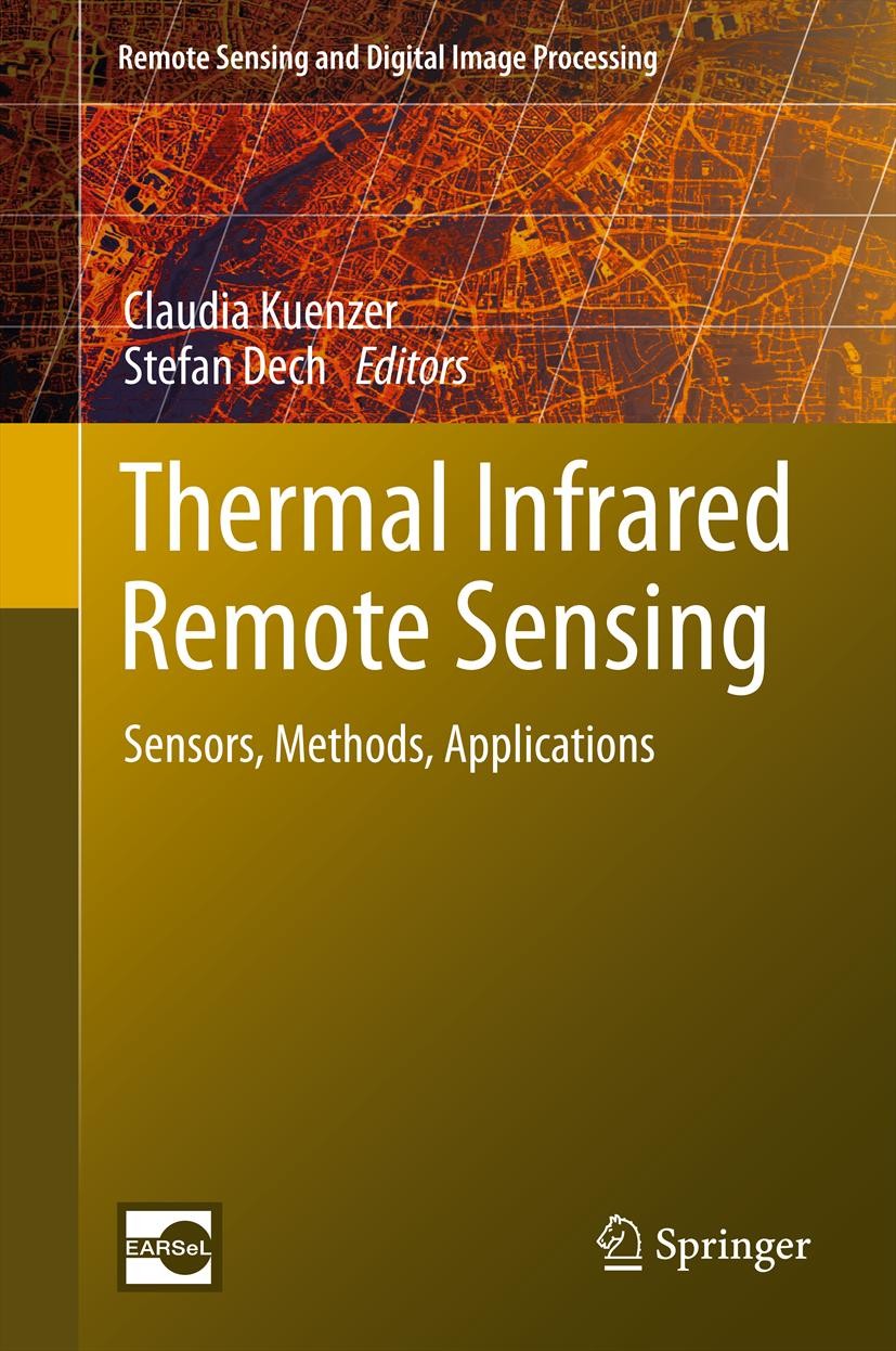 Titlebook: Thermal Infrared Remote Sensing; Sensors, Methods, Ap Claudia Kuenzer,Stefan Dech Book 2013 Springer Science+Business Media Dordrecht 2013 Titlebook: Thermal Infrared Remote Sensing; Sensors, Methods, Ap Claudia Kuenzer,Stefan Dech Book 2013 Springer Science+Business Media Dordrecht 2013