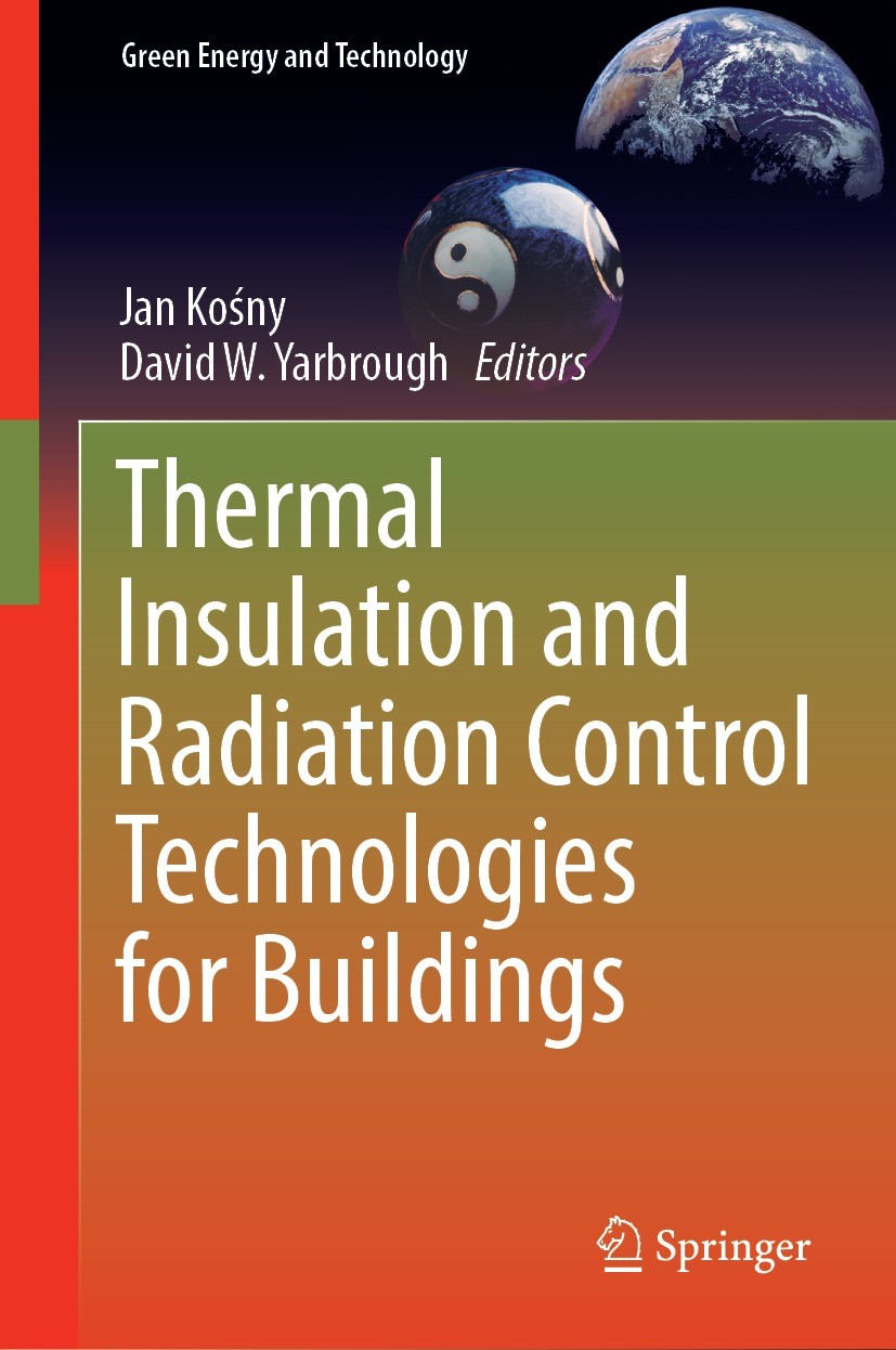 Titlebook: Thermal Insulation and Radiation Control Technologies for Buildings; Jan Kośny,David W. Yarbrough Book 2022 The Editor(s) (if applicable) Titlebook: Thermal Insulation and Radiation Control Technologies for Buildings; Jan Kośny,David W. Yarbrough Book 2022 The Editor(s) (if applicable)