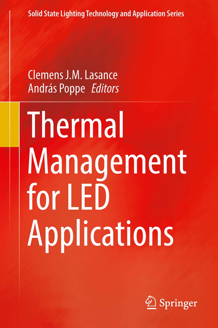 Titlebook: Thermal Management for LED Applications; Clemens J.M. Lasance,András Poppe Book 2014 Springer Science+Business Media New York 2014 Light E Titlebook: Thermal Management for LED Applications; Clemens J.M. Lasance,András Poppe Book 2014 Springer Science+Business Media New York 2014 Light E
