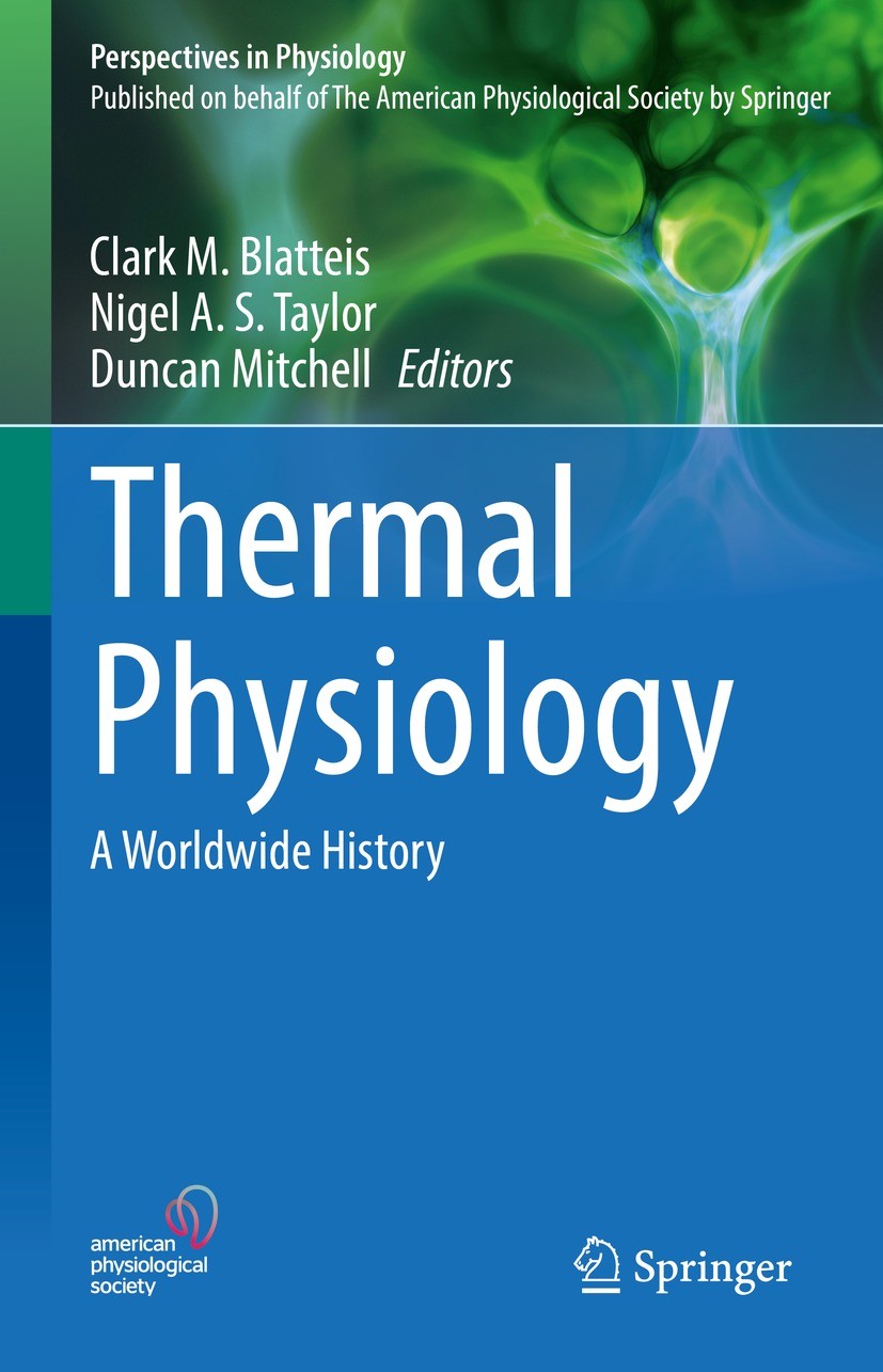 Titlebook: Thermal Physiology; A Worldwide History Clark M. Blatteis,Nigel Taylor,Duncan Mitchell Book 2022 The American Physiological Society 2022 Co Titlebook: Thermal Physiology; A Worldwide History Clark M. Blatteis,Nigel Taylor,Duncan Mitchell Book 2022 The American Physiological Society 2022 Co