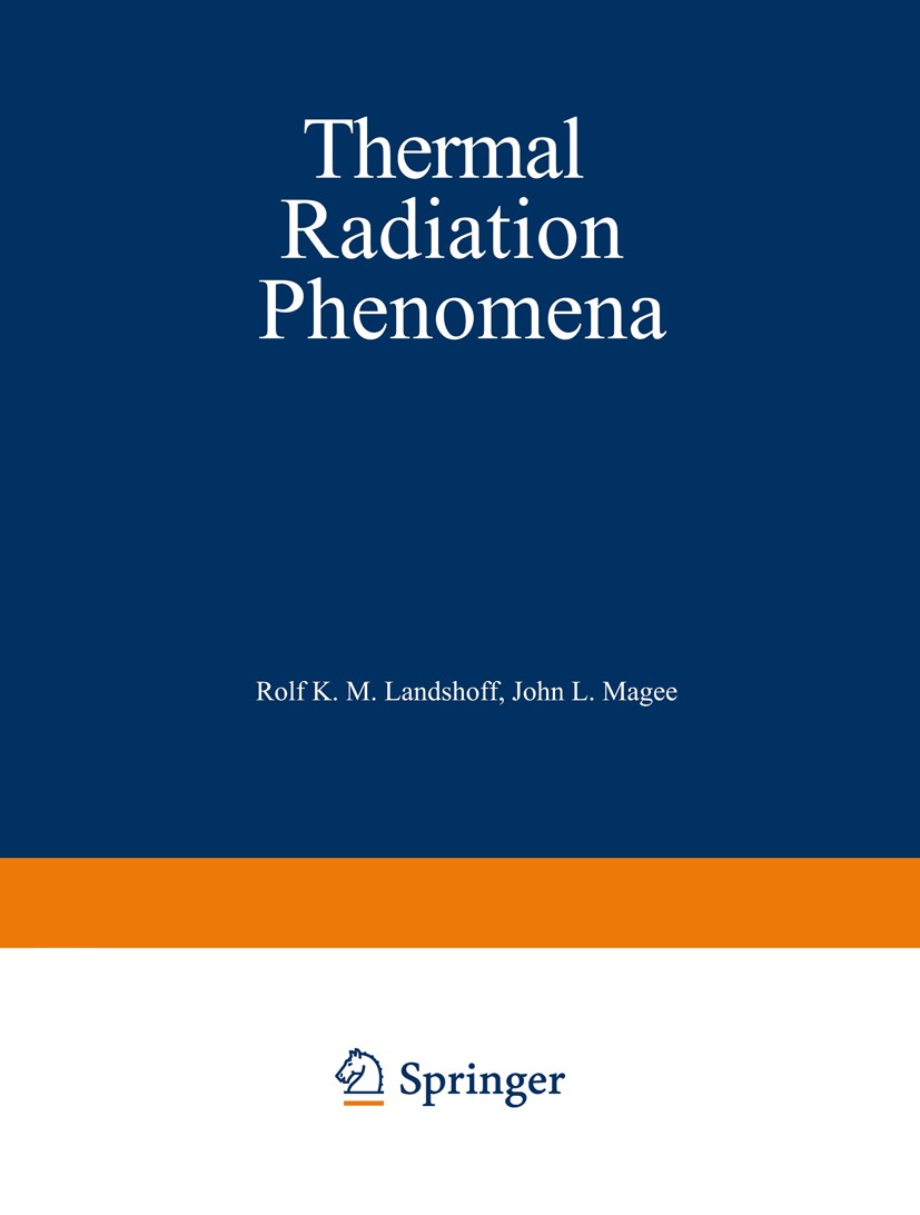 Titlebook: Thermal Radiation Phenomena; Volume 1: Radiative Rolf K. M. Landshoff,John L. Magee Book 1969 Springer Science+Business Media New York 196 Titlebook: Thermal Radiation Phenomena; Volume 1: Radiative Rolf K. M. Landshoff,John L. Magee Book 1969 Springer Science+Business Media New York 196