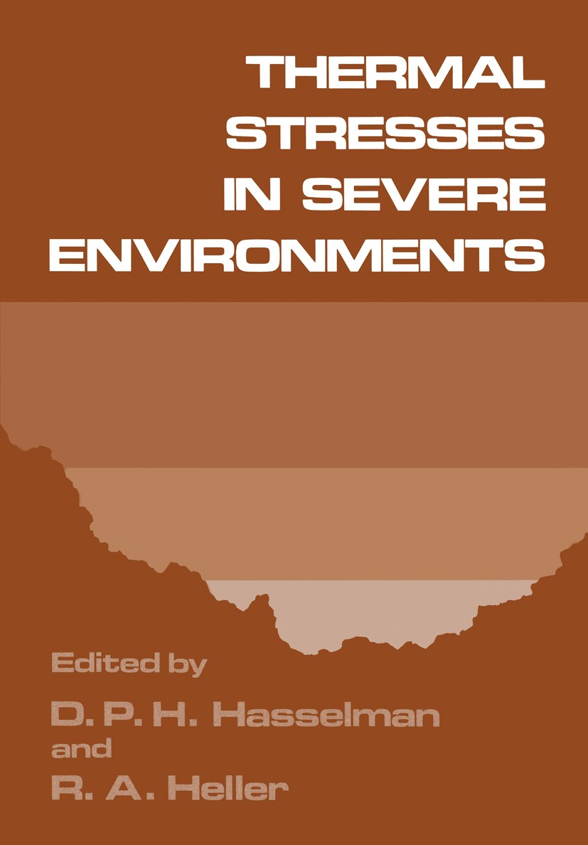 Titlebook: Thermal Stresses in Severe Environments; D. P. H. Hasselman,R. A. Heller Book 1980 Plenum Press, New York 1980 Emission.Motor.applied mech Titlebook: Thermal Stresses in Severe Environments; D. P. H. Hasselman,R. A. Heller Book 1980 Plenum Press, New York 1980 Emission.Motor.applied mech