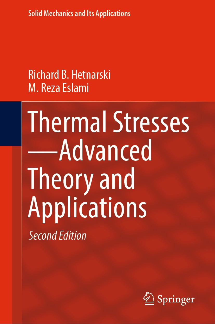 Titlebook: Thermal Stresses—Advanced Theory and Applications; Richard B. Hetnarski,M. Reza Eslami Textbook 2019Latest edition Springer Nature Switzer Titlebook: Thermal Stresses—Advanced Theory and Applications; Richard B. Hetnarski,M. Reza Eslami Textbook 2019Latest edition Springer Nature Switzer