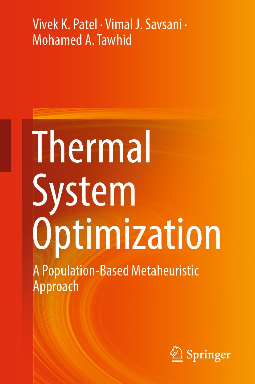 Titlebook: Thermal System Optimization; A Population-Based M Vivek K. Patel,Vimal J. Savsani,Mohamed A. Tawhid Book 2019 Springer Nature Switzerland A Titlebook: Thermal System Optimization; A Population-Based M Vivek K. Patel,Vimal J. Savsani,Mohamed A. Tawhid Book 2019 Springer Nature Switzerland A