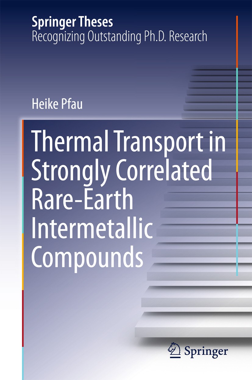 Titlebook: Thermal Transport in Strongly Correlated Rare-Earth Intermetallic Compounds; Heike Pfau Book 2016 Springer International Publishing Switze Titlebook: Thermal Transport in Strongly Correlated Rare-Earth Intermetallic Compounds; Heike Pfau Book 2016 Springer International Publishing Switze