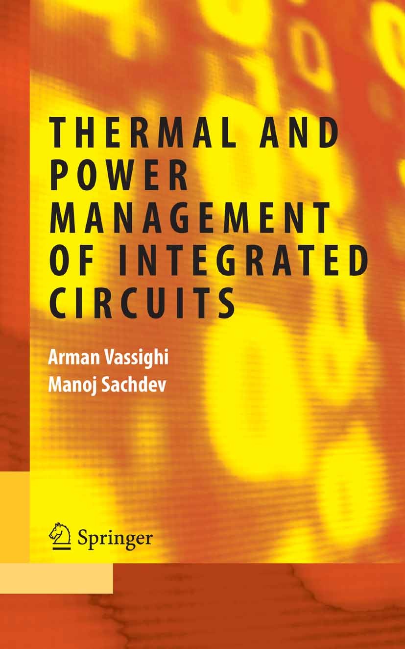 Titlebook: Thermal and Power Management of Integrated Circuits; Arman Vassighi,Manoj Sachdev Book 2006 Springer-Verlag US 2006 CMOS.VLSI.computer-aid Titlebook: Thermal and Power Management of Integrated Circuits; Arman Vassighi,Manoj Sachdev Book 2006 Springer-Verlag US 2006 CMOS.VLSI.computer-aid