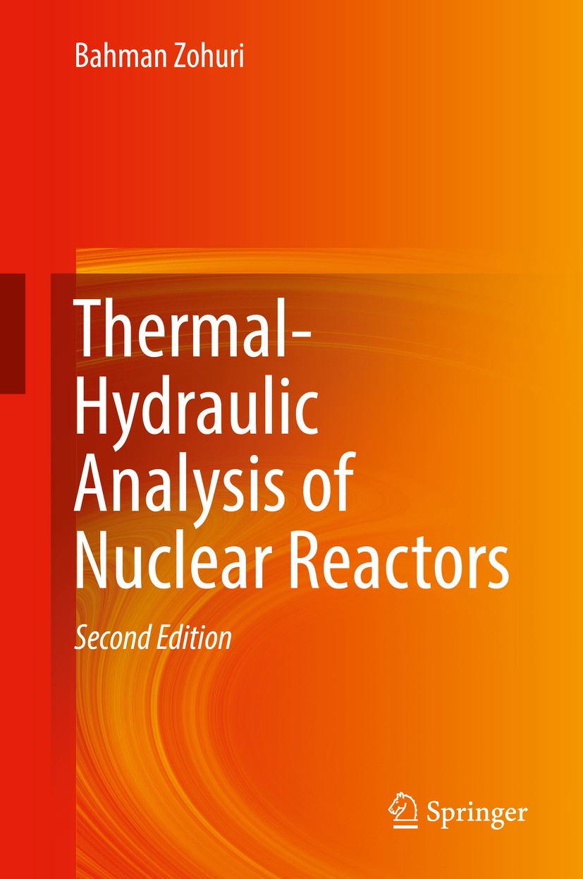 Titlebook: Thermal-Hydraulic Analysis of Nuclear Reactors; Bahman Zohuri Book 2017Latest edition Springer International Publishing AG 2017 Conduction Titlebook: Thermal-Hydraulic Analysis of Nuclear Reactors; Bahman Zohuri Book 2017Latest edition Springer International Publishing AG 2017 Conduction